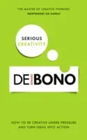 Serious Creativity: How to Be Creative Under Pressure and Turn Ideas Into Action (Bono Edward De)(Paperback)