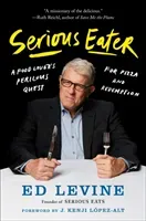 Serious Eater: A Food Lover's Perilous Quest for Pizza and Redemption (Levine Ed)(Pevná vazba)