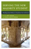 Serving the New Majority Student: Working from Within to Transform the Institution (Malm Eric)(Pevná vazba)