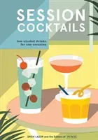 Session Cocktails: Low-Alcohol Drinks for Any Occasion (Lazor Drew)(Pevná vazba)