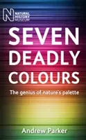 Seven Deadly Colours: The Genius of Nature's Palette (Parker Andrew)(Paperback)
