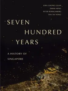 Seven Hundred Years: A History of Singapore (Guan Kwa Chong)(Paperback)
