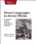 Seven Languages in Seven Weeks: A Pragmatic Guide to Learning Programming Languages (Tate Bruce)(Paperback)