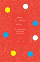 Seven Pillars of Science - The Incredible Lightness of Ice, and Other Scientific Surprises (Gribbin John)(Pevná vazba)