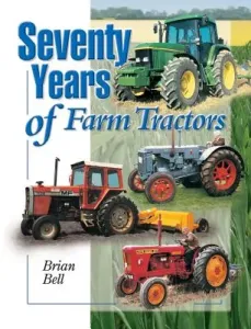 Seventy Years of Farm Tractors 1930-2000 (Bell Brian)(Paperback / softback)