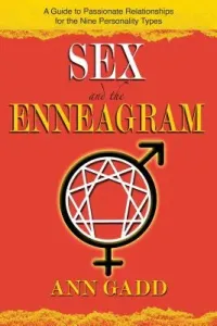 Sex and the Enneagram: A Guide to Passionate Relationships for the 9 Personality Types (Gadd Ann)(Paperback)