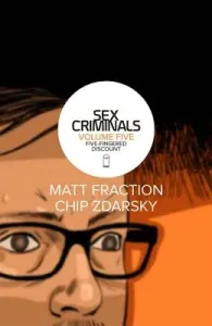Sex Criminals Volume 5: Five-Fingered Discount (Fraction Matt)(Paperback)