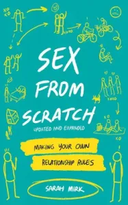 Sex from Scratch: Making Your Own Relationship Rules (Mirk Sarah)(Paperback)