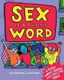 Sex Is a Funny Word: A Book about Bodies, Feelings, and You (Silverberg Cory)(Pevná vazba)