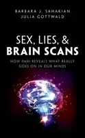 Sex, Lies, and Brain Scans: How Fmri Reveals What Really Goes on in Our Minds (Sahakian Barbara J.)(Paperback)