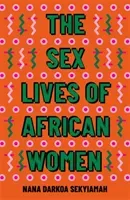 Sex Lives of African Women (Sekyiamah Nana Darkoa)(Paperback)