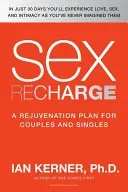 Sex Recharge: A Rejuvenation?plan for Couples and Singles (Kerner Ian)(Paperback)