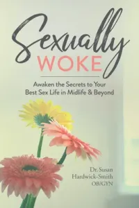 Sexually Woke: Awaken the Secrets to Your Best Sex Life in Midlife & Beyond (Hardwick-Smith Susan)(Paperback)