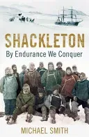 Shackleton: By Endurance We Conquer (Smith Michael)(Paperback)
