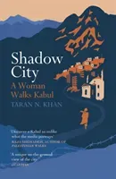 Shadow City - A Woman Walks Kabul (Khan Taran)(Paperback / softback)