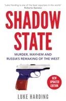 Shadow State - Murder, Mayhem and Russia's Remaking of the West (Harding Luke)(Paperback / softback)