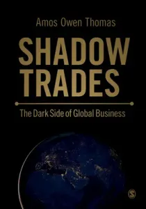 Shadow Trades - The Dark Side of Global Business (Thomas Amos Owen)(Pevná vazba)