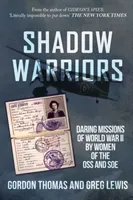 Shadow Warriors - Daring Missions of World War II by Women of the OSS and SOE (Thomas Gordon)(Paperback / softback)