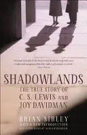 Shadowlands: The True Story of C S Lewis and Joy Davidman (Sibley Brian)(Paperback / softback)