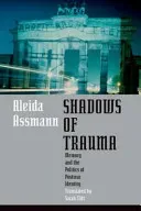 Shadows of Trauma: Memory and the Politics of Postwar Identity (Assmann Aleida)(Paperback)