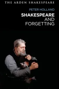 Shakespeare and Forgetting (Holland Peter)(Pevná vazba)