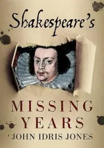 Shakespeare's Missing Years (Jones John)(Paperback)