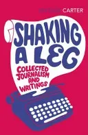 Shaking A Leg - Collected Journalism and Writings (Carter Angela)(Paperback / softback)