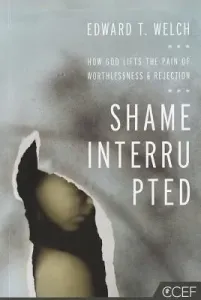 Shame Interrupted (Welch Edward T.)(Paperback)