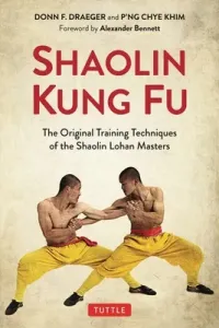 Shaolin Kung Fu: The Original Training Techniques of the Shaolin Lohan Masters (Draeger Donn F.)(Paperback)
