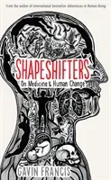 Shapeshifters - A Doctor's Notes on Medicine & Human Change (Francis Gavin)(Paperback / softback)