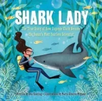 Shark Lady: The True Story of How Eugenie Clark Became the Ocean's Most Fearless Scientist (Keating Jess)(Pevná vazba)