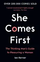 She Comes First - The Thinking Man's Guide to Pleasuring a Woman (Kerner Ian)(Paperback / softback)