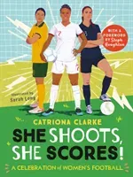 She Shoots, She Scores! - A Celebration of Women's Football (Clarke Catriona)(Pevná vazba)