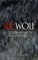 She-Wolf: A Cultural History of Female Werewolves (Priest Hannah)(Paperback)