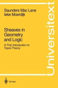 Sheaves in Geometry and Logic: A First Introduction to Topos Theory (Maclane Saunders)(Paperback)