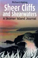 Sheer Cliffs and Shearwaters - A Skomer Island Journal (Kipling Richard)(Paperback / softback)