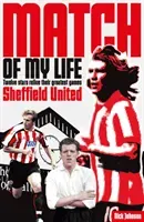Sheffield United Match of My Life: Bramall Lane Legends Relive Their Favourite Games (Johnson Nick)(Paperback)