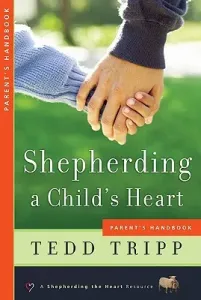 Shepherding a Child's Heart: Parent's Handbook (Tripp Tedd)(Paperback)