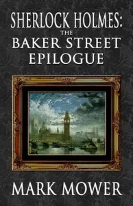 Sherlock Holmes - The Baker Street Epilogue (Mower Mark)(Paperback)