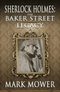 Sherlock Holmes: The Baker Street Legacy (Mower Mark)(Paperback)