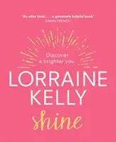 Shine: Discover a Brighter You (Kelly Lorraine)(Pevná vazba)
