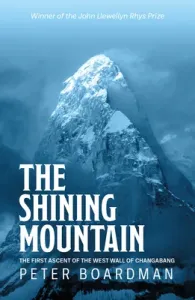 Shining Mountain - The first ascent of the West Wall of Changabang (Boardman Peter)(Paperback / softback)