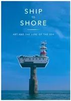 Ship to Shore - Art and the Lure of the Sea (Wainwright Jean)(Paperback / softback)