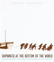 Shipwreck at the Bottom of the World: The Extraordinary True Story of Shackleton and the Endurance (Armstrong Jennifer)(Paperback)