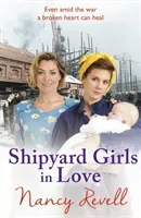 Shipyard Girls in Love: Shipyard Girls 4 (Revell Nancy)(Paperback)