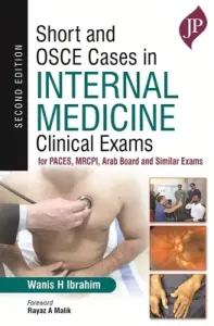 Short and OSCE Cases in Internal Medicine - Clinical Exams for PACES, MRCPI, Arab Board and Similar Exams (Ibrahim Wanis H)(Paperback / softback)