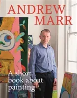 Short Book About Painting (Marr Andrew)(Pevná vazba)
