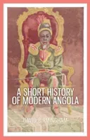 Short History of Modern Angola (Birmingham Professor David)(Paperback / softback)