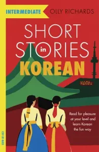 Short Stories in Korean for Intermediate Learners (Richards Olly)(Paperback)