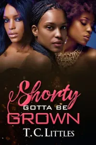 Shorty Gotta Be Grown (Littles T. C.)(Paperback)